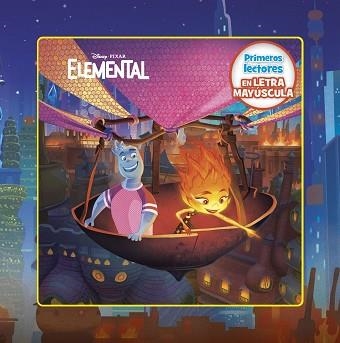 ELEMENTAL.PRIMEROS LECTORES EN LETRA MAYÚSCULA | 9788418940859 | DISNEY | Libreria Geli - Librería Online de Girona - Comprar libros en catalán y castellano