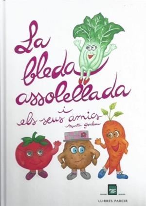 LA BLEDA ASSOLELLADA I ELS SEUS AMICS | 9788418849800 | GOMBAU,MARTA | Llibreria Geli - Llibreria Online de Girona - Comprar llibres en català i castellà