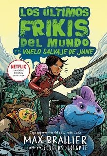 LOS ÚLTIMOS FRIKIS DEL MUNDO.EL VUELO SALVAJE DE JUNE | 9788419266590 | BRALLIER,MAX | Llibreria Geli - Llibreria Online de Girona - Comprar llibres en català i castellà