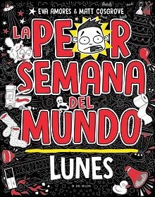 LA PEOR SEMANA DEL MUNDO.LUNES | 9788419378422 | COSGROVE,MATT/AMORES,EVA | Libreria Geli - Librería Online de Girona - Comprar libros en catalán y castellano