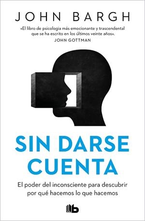 SIN DARSE CUENTA | 9788413147093 | BARGH,JOHN | Libreria Geli - Librería Online de Girona - Comprar libros en catalán y castellano