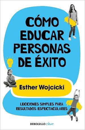 CÓMO EDUCAR PERSONAS DE ÉXITO | 9788466352277 | WOJCICKI,ESTER | Libreria Geli - Librería Online de Girona - Comprar libros en catalán y castellano