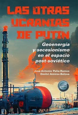 LAS OTRAS UCRANIAS DE PUTIN | 9788411700399 | PEÑA RAMOS,JOSÉ ANTONIO/AMIROV BELOVA, DMITRI | Libreria Geli - Librería Online de Girona - Comprar libros en catalán y castellano