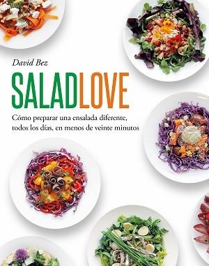 SALAD LOVE.PASIÓN POR LAS ENSALADAS | 9788419346650 | BEZ,DAVID | Libreria Geli - Librería Online de Girona - Comprar libros en catalán y castellano