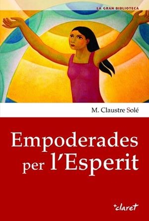 EMPODERADES PER L'ESPERIT | 9788491364726 | CLAUSTRE SOLÉ,MARIA | Libreria Geli - Librería Online de Girona - Comprar libros en catalán y castellano