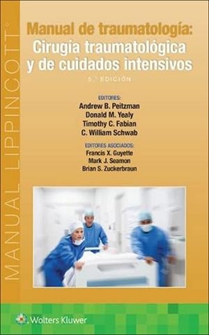 MANUAL DE TRAUMATOLOGÍA.CIRUGÍA TRAUMATOLÓGICA Y DE CUIDADOS INTENSIVOS(5ª EDICIÓN 2023) | 9788418892622 | PEITZMAN,A./YEALY,D. | Llibreria Geli - Llibreria Online de Girona - Comprar llibres en català i castellà