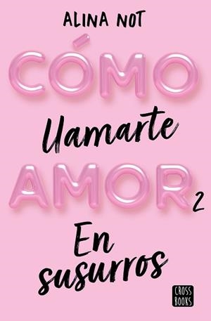 CÓMO LLAMARTE AMOR-2.EN SUSURROS | 9788408274209 | NOT,ALINA | Libreria Geli - Librería Online de Girona - Comprar libros en catalán y castellano