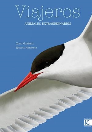 VIAJEROS.ANIMALES EXTRAORDINARIOS | 9788416721399 | GUTIÉRREZ,XULIO | Libreria Geli - Librería Online de Girona - Comprar libros en catalán y castellano