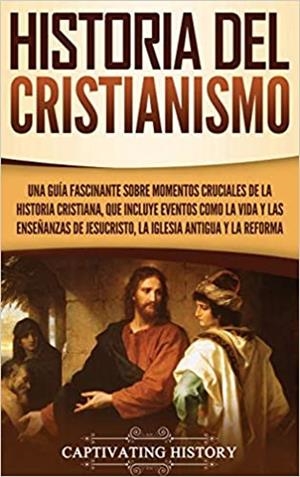 HISTORIA DEL CRISTIANISMO.UNA GUÍA FASCINANTE SOBRE MOMENTOS CRUCIALES DE LA HISTORIA CRISTIANA | 9781647485085 | Libreria Geli - Librería Online de Girona - Comprar libros en catalán y castellano