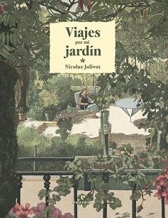 VIAJES POR MI JARDÍN | 9788419158291 | JOLIVOT,NICOLAS | Libreria Geli - Librería Online de Girona - Comprar libros en catalán y castellano