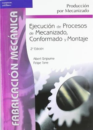 EJECUCION DE PROCESOS DE MECANIZADO CONFORMADO Y MONTAJE | 9788497323826 | GINJAUME,ALBERT | Llibreria Geli - Llibreria Online de Girona - Comprar llibres en català i castellà