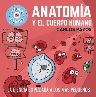 ANATOMÍA Y EL CUERPO HUMANO (FUTUROS GENIOS-9) | 9788448865597 | PAZOS,CARLOS | Libreria Geli - Librería Online de Girona - Comprar libros en catalán y castellano