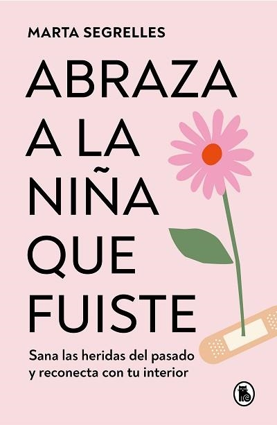 ABRAZA A LA NIÑA QUE FUISTE | 9788402428776 | SEGRELLES,MARTA | Libreria Geli - Librería Online de Girona - Comprar libros en catalán y castellano