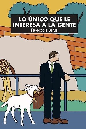 LO ÚNICO QUE LE INTERESA A LA GENTE | 9788418690389 | BLAIS,FRANÇOIS | Libreria Geli - Librería Online de Girona - Comprar libros en catalán y castellano