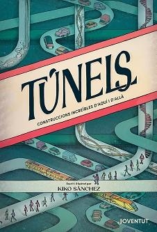 TÚNELS | 9788426148421 | SÁNCHEZ ROBLEDILLO,KIKO | Libreria Geli - Librería Online de Girona - Comprar libros en catalán y castellano