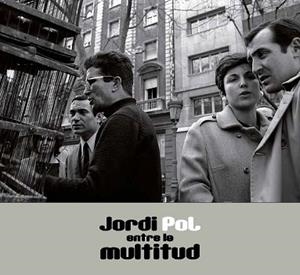 JORDI POL.ENTRE LA MULTITUD | 9788491564928 | POL,JORDI | Libreria Geli - Librería Online de Girona - Comprar libros en catalán y castellano