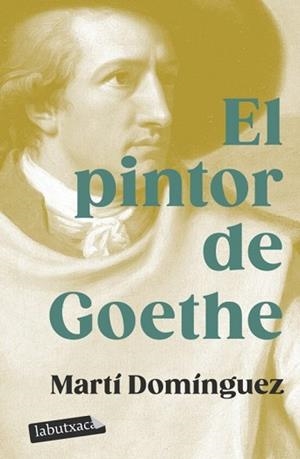 EL PINTOR DE GOETHE | 9788419107718 | DOMÍNGUEZ,MARTÍ | Llibreria Geli - Llibreria Online de Girona - Comprar llibres en català i castellà