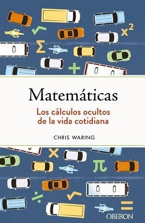 MATEMÁTICAS.LOS CÁLCULOS OCULTOS DE LA VIDA COTIDIANA | 9788441547155 | WARING,CHRIS | Llibreria Geli - Llibreria Online de Girona - Comprar llibres en català i castellà