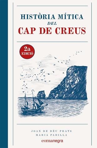 HISTÒRIA MÍTICA DEL CAP DE CREUS (2A EDICIÓ) | 9788419590381 | PRATS,JOAN DE DÉU/PADILLA, MARIA | Libreria Geli - Librería Online de Girona - Comprar libros en catalán y castellano