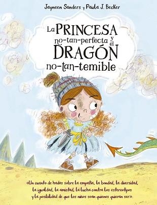 LA PRINCESA NO-TAN-PERFECTA Y EL DRAGÓN NO-TAN-TEMIBLE | 9788491456643 | SANDERS,JAYNEEN | Libreria Geli - Librería Online de Girona - Comprar libros en catalán y castellano