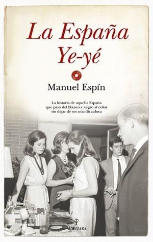 LA ESPAÑA YE-YÉ | 9788411317641 | ESPÍN,MANUEL | Libreria Geli - Librería Online de Girona - Comprar libros en catalán y castellano
