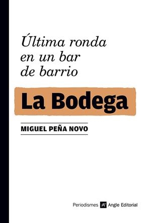 LA BODEGA.ÚLTIMA RONDA EN UN BAR DE BARRIO | 9788419017727 | PEÑA NOVO,MIGUEL | Libreria Geli - Librería Online de Girona - Comprar libros en catalán y castellano