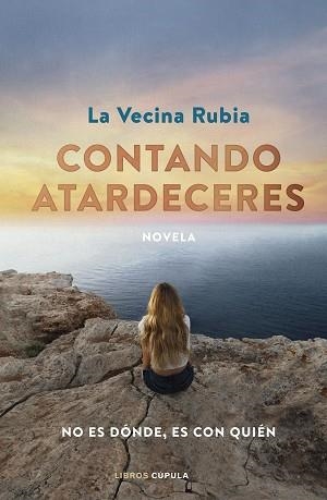 CONTANDO ATARDECERES(EDICIÓN ESPECIAL EN TAPA DURA) | 9788448036621 | LA VECINA RUBIA | Libreria Geli - Librería Online de Girona - Comprar libros en catalán y castellano