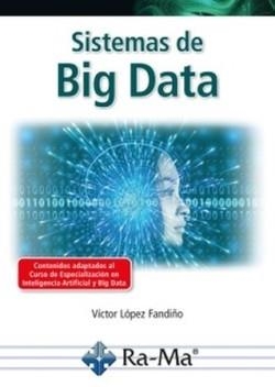 SISTEMAS DE BIG DATA | 9788419857187 | LÓPEZ FANDIÑO,VICTOR MANUEL | Llibreria Geli - Llibreria Online de Girona - Comprar llibres en català i castellà