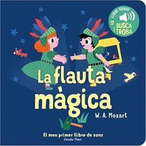 LA FLAUTA MÀGICA. EL MEU PRIMER LLIBRE DE SONS | 9788413893938 | BILLET,MARION | Llibreria Geli - Llibreria Online de Girona - Comprar llibres en català i castellà