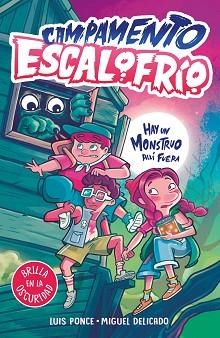 CAMPAMENTO ESCALOFRÍO-1.HAY UN MONSTRUO ALLÍ FUERA | 9788419507020 | PONCE,LUIS/DELICADO VILLAR,MIGUEL | Libreria Geli - Librería Online de Girona - Comprar libros en catalán y castellano