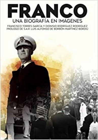 FRANCO.UNA BIOGRAFÍA EN IMÁGENES.APUNTES PARA UN RETRATO PERSONAL | 9788412054750 | TORRES GARCÍA, FRANCISCO/RODRÍGUEZ RODRÍGUEZ,DIONISIO | Libreria Geli - Librería Online de Girona - Comprar libros en catalán y castellano