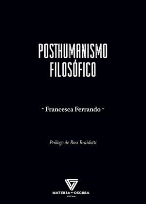 POSTHUMANISMO FILOSÓFICO | 9788412377590 | FERRANDO,FRANCESCA | Libreria Geli - Librería Online de Girona - Comprar libros en catalán y castellano