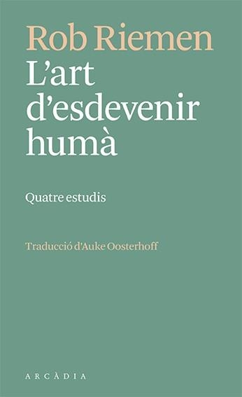 L'ART D'ESDEVENIR HUMÀ | 9788412592672 | RIEMEN,ROB | Libreria Geli - Librería Online de Girona - Comprar libros en catalán y castellano