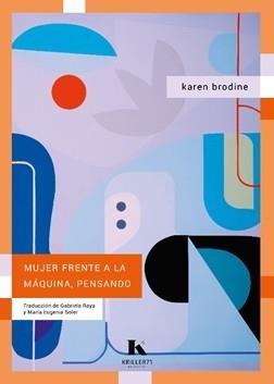 MUJER FRENTE A LA MÁQUINA,PENSANDO | 9788412517071 | BRODINE,KAREN | Libreria Geli - Librería Online de Girona - Comprar libros en catalán y castellano