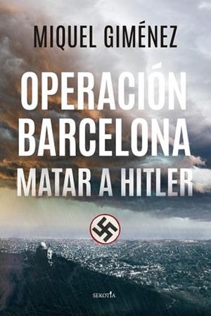 OPERACIÓN BARCELONA.MATAR A HITLER | 9788418414763 | GIMENEZ,MIQUEL | Libreria Geli - Librería Online de Girona - Comprar libros en catalán y castellano