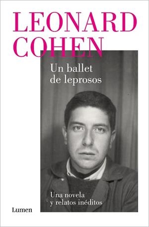 UN BALLET DE LEPROSOS. UNA NOVELA Y RELATOS INÉDITOS | 9788426424518 | COHEN,LEONARD | Llibreria Geli - Llibreria Online de Girona - Comprar llibres en català i castellà