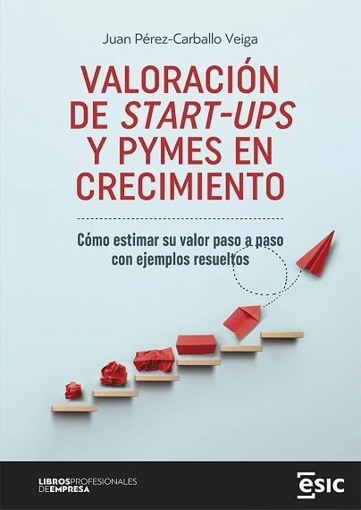 VALORACIÓN DE START-UPS Y PYMES EN CRECIMIENTO | 9788419480842 | PÉREZ-CARBALLO VEIGA,JUAN | Libreria Geli - Librería Online de Girona - Comprar libros en catalán y castellano