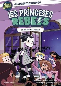 PRINCESES REBELS-5.EL MISTERI DE L'AURAX | 9788413895789 | SANTIAGO,ROBERTO | Libreria Geli - Librería Online de Girona - Comprar libros en catalán y castellano