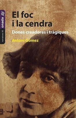EL FOC I LA CENDRA. DONES CREADORES I TRÀGIQUES | 9788419606457 | GÓMEZ GIMÉNEZ,ANTONI | Llibreria Geli - Llibreria Online de Girona - Comprar llibres en català i castellà