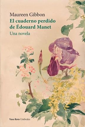 EL CUADERNO PERDIDO DE ÉDOUARD MANET | 9788419693075 | GIBBON,MAUREEN | Llibreria Geli - Llibreria Online de Girona - Comprar llibres en català i castellà