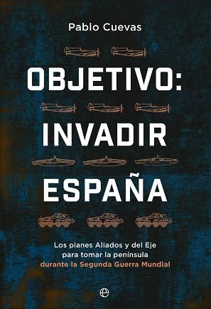 OBJETIVO.INVADIR ESPAÑA | 9788413846354 | CUEVAS,PABLO | Libreria Geli - Librería Online de Girona - Comprar libros en catalán y castellano