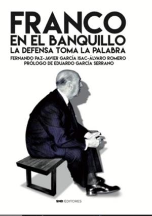 FRANCO EN EL BANQUILLO | 9788412054767 | PAZ CRISTÓBAL,FERNANDO/GARCÍA ISAC,JAVIER/ROMERO FERREIRO,ÁLVARO/GARCÍA SERRANO, EDUARDO | Libreria Geli - Librería Online de Girona - Comprar libros en catalán y castellano