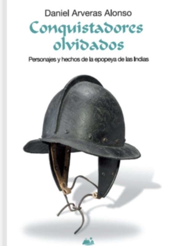 CONQUISTADORES OLVIDADOS | 9788494921049 | ARVERAS ALONSO,DANIEL | Libreria Geli - Librería Online de Girona - Comprar libros en catalán y castellano