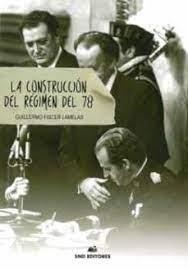 LA CONSTRUCCIÓN DEL RÉGIMEN DEL 78 | 9788494921063 | FISCER LAMELAS,GUILLERMO | Libreria Geli - Librería Online de Girona - Comprar libros en catalán y castellano