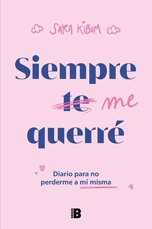 SIEMPRE ME QUERRÉ | 9788466675574 | KIBUM,SARA | Llibreria Geli - Llibreria Online de Girona - Comprar llibres en català i castellà