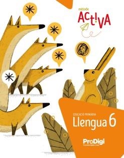 LLENGUA 6È EDUCACIÓ PRIMÀRIA. ACTIVA. PRODIGI | 9788430741366 | Libreria Geli - Librería Online de Girona - Comprar libros en catalán y castellano
