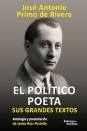 EL POLITICO POETA.SUS GRANDES TEXTOS | 9788412103779 | PRIMO DE RIVERA,JOSÉ ANTONIO | Libreria Geli - Librería Online de Girona - Comprar libros en catalán y castellano