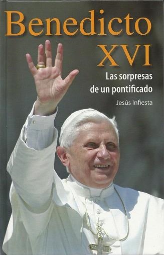 BENEDICTO XVI.LAS SORPRESAS DE UN PONTIFICADO | 9788428527941 | INFIESTA,JESUS | Libreria Geli - Librería Online de Girona - Comprar libros en catalán y castellano