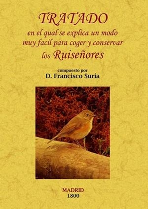 TRATADO PARA COGER Y CONSERVAR LOS RUISEÑORES | 9788497618533 | SURIA,FRANCISCO | Libreria Geli - Librería Online de Girona - Comprar libros en catalán y castellano