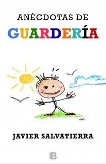 ANÉCDOTAS DE GUARDERÍA | 9788466653183 | SALVATIERRA,JAVIER | Llibreria Geli - Llibreria Online de Girona - Comprar llibres en català i castellà
